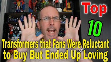 GotBot Counts Down: Top 10 Transformers Fans Were Reluctant to Buy but Ended Up Loving