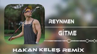 Reynmen - Gitme (Hakan Keleş Remix)