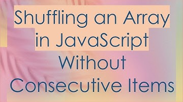Shuffling an Array in JavaScript Without Consecutive Items