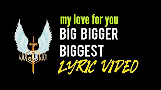 my love for you big bigger biggest song lyric video