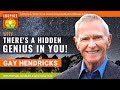 🌟GAY HENDRICKS: Why There’s a Hidden Genius in You & How to Uncover It! | Joy of Genius | Creativity