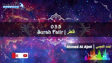 |FHD| 035 Surah Fatir- Ahmed Al Ajmi - أحمد علي العجمي سورة فَاطِر