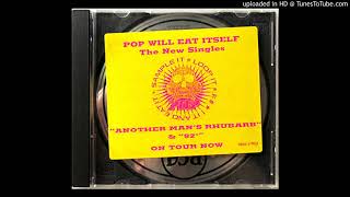 Pop Will Eat Itself - Another Man's Rhubarb (Good Vibes Mix)