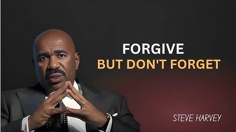 Forgive, But Don’t Forget! | Steve Harvey’s Powerful Life Lesson