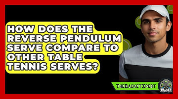 How Does The Reverse Pendulum Serve Compare To Other Table Tennis Serves? - The Racket Xpert
