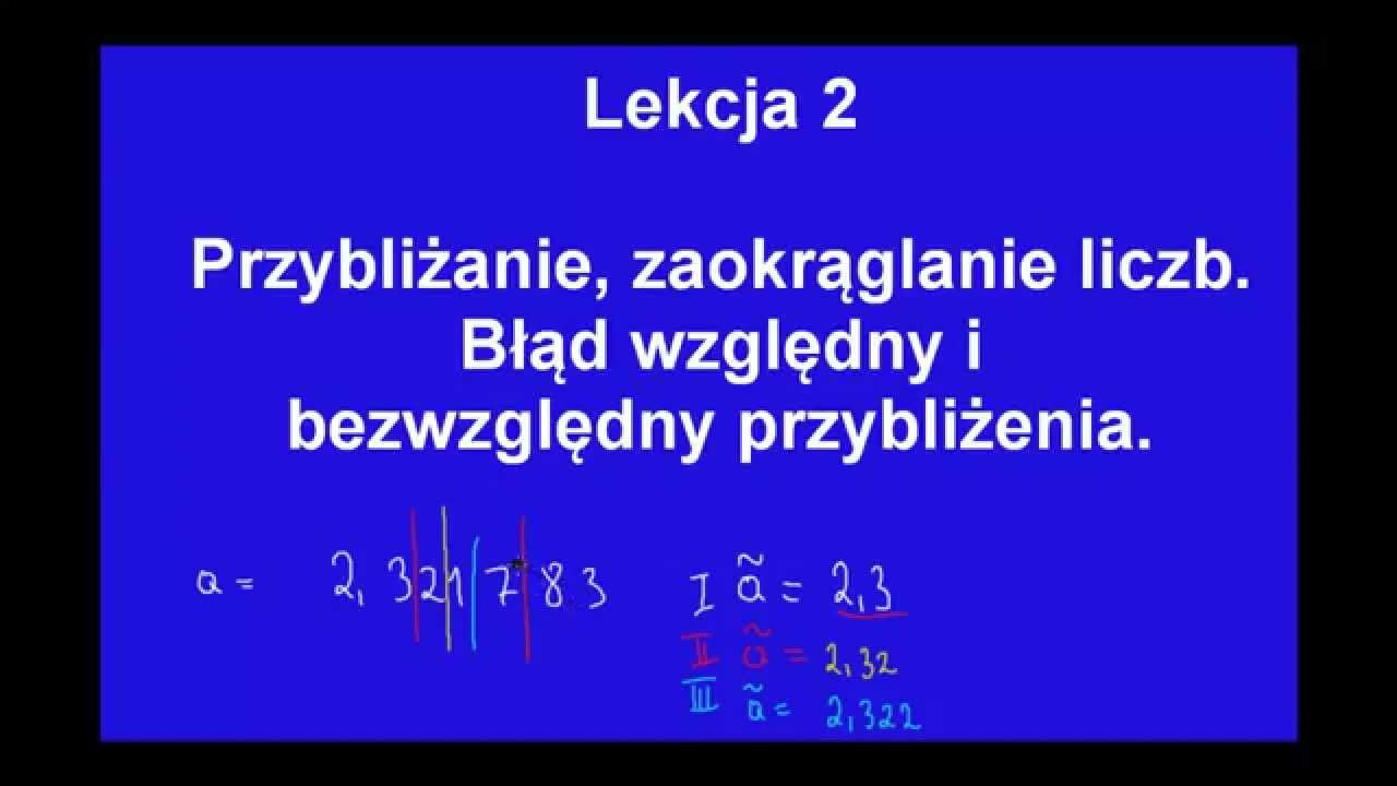 Lekcja2 - Błąd względny i bezwzględny przybliżenia - Kurs maturalny z matematyki -