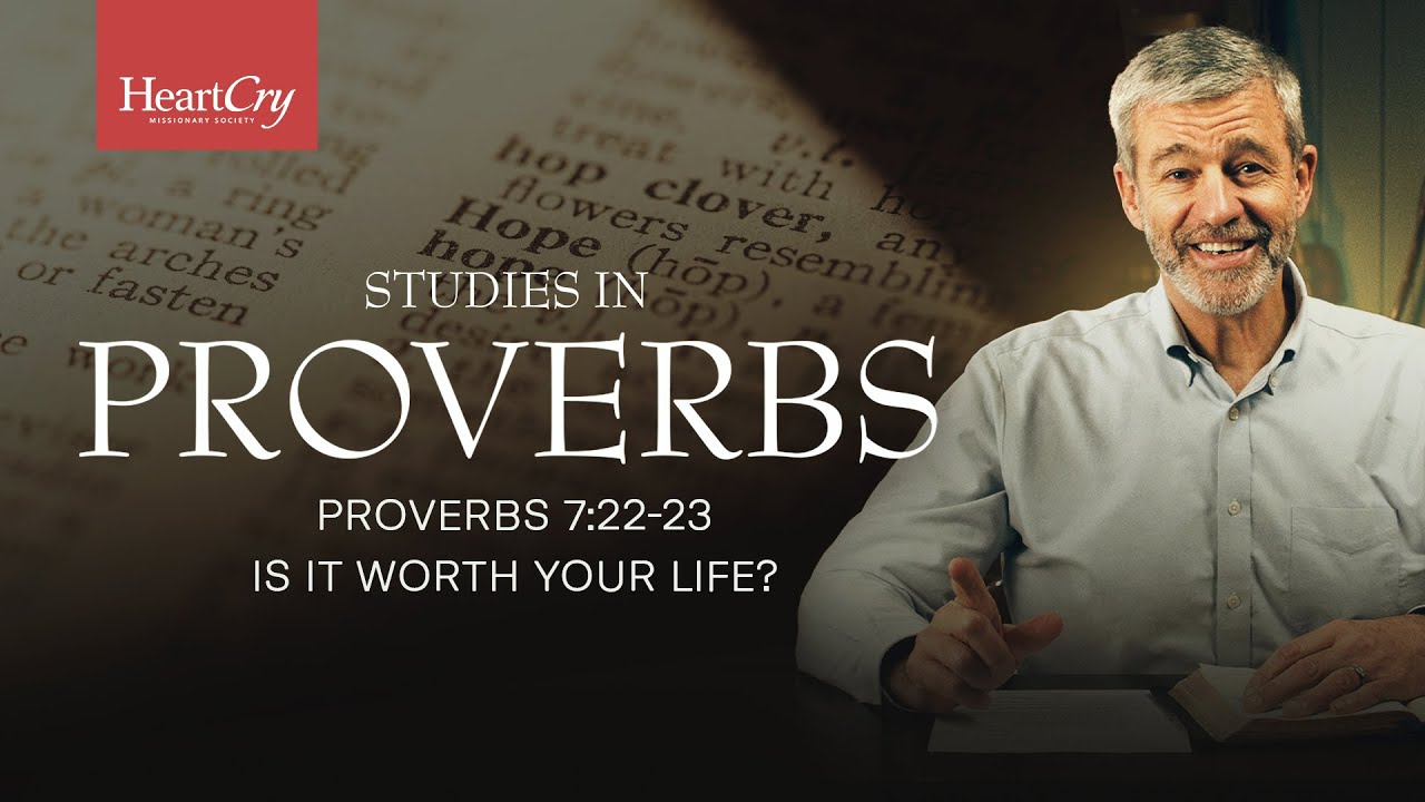 Is It Worth Your Life? | Lesson 19 | Proverbs 7:22-23 | Studies in Proverbs with Paul Washer