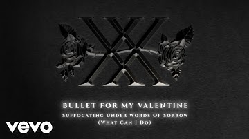Bullet For My Valentine - Suffocating Under Words Of Sorrow (What Can I Do) (Official Audio)