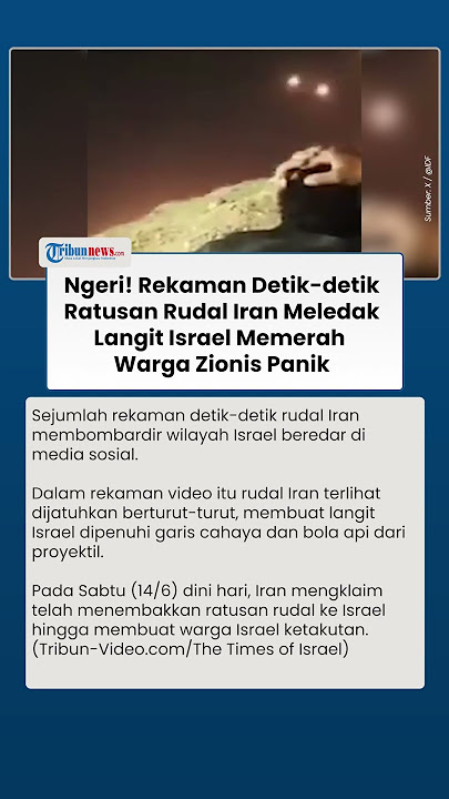 Detik-detik Ratusan Rudal Iran Gempur Israel: Langit Memerah Muncul Bola Api, Warga Panik Ketakutan