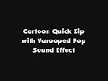 Cartoon Quick Zip With Varooped Pop SFX