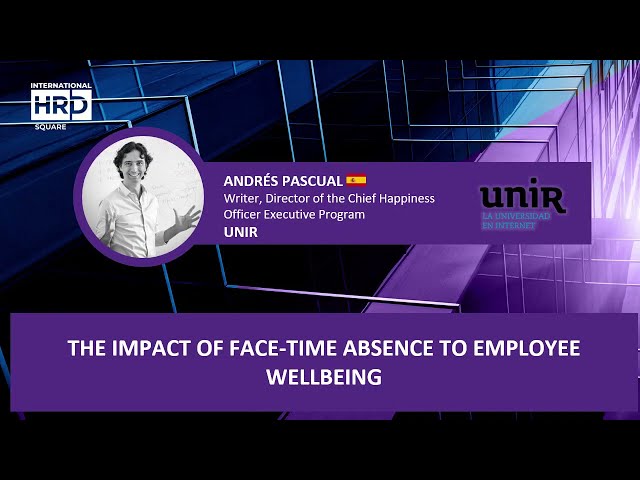 The Impact Of Face Time Absence To Employee Wellbeing UNIR SPAIN