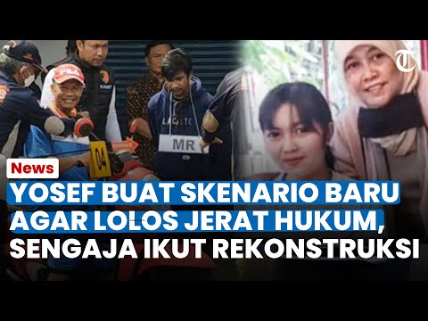 LICIK! YOSEF BUAT SKENARIO Baru Agar Lolos Jerat Hukum, Sengaja Ikut Rekonstruksi Meski Menolak