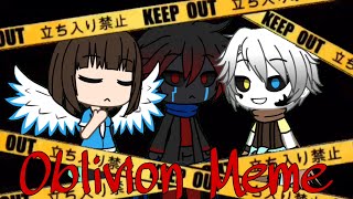 Oblivion Meme ⚠️ Gacha Life