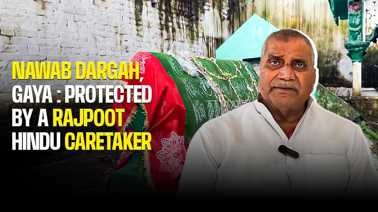 Nawab Dargah, Gaya : Protected by a Rajpoot Hindu Caretaker 