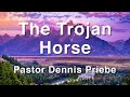 9/13/2019 "The Trojan Horse" | Pastor Dennis Priebe