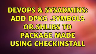 DevOps & SysAdmins: Add dpkg .symbols or.shlibs to package made using checkinstall