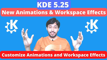 KDE Animations & Workspaces 🔥🔥 | KDE 5.25 Desktop Effects | Customize KDE Plasma 5.25