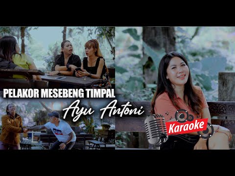 Ayu Antoni - Pelakor Mesebeng Timpal (Karaoke) โ Bayu Krisna Official