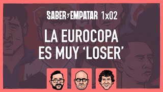 SyE ⚽  1x02: La EUROCOPA es muy 'LOSER', con ANTONIO AGREDANO