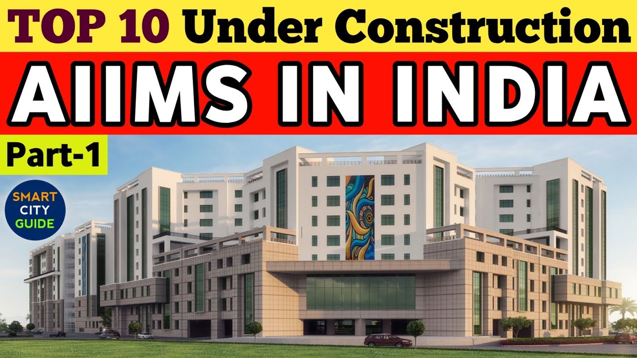 TOP 10 Under Construction AIIMS IN INDIA Part1 भारत में