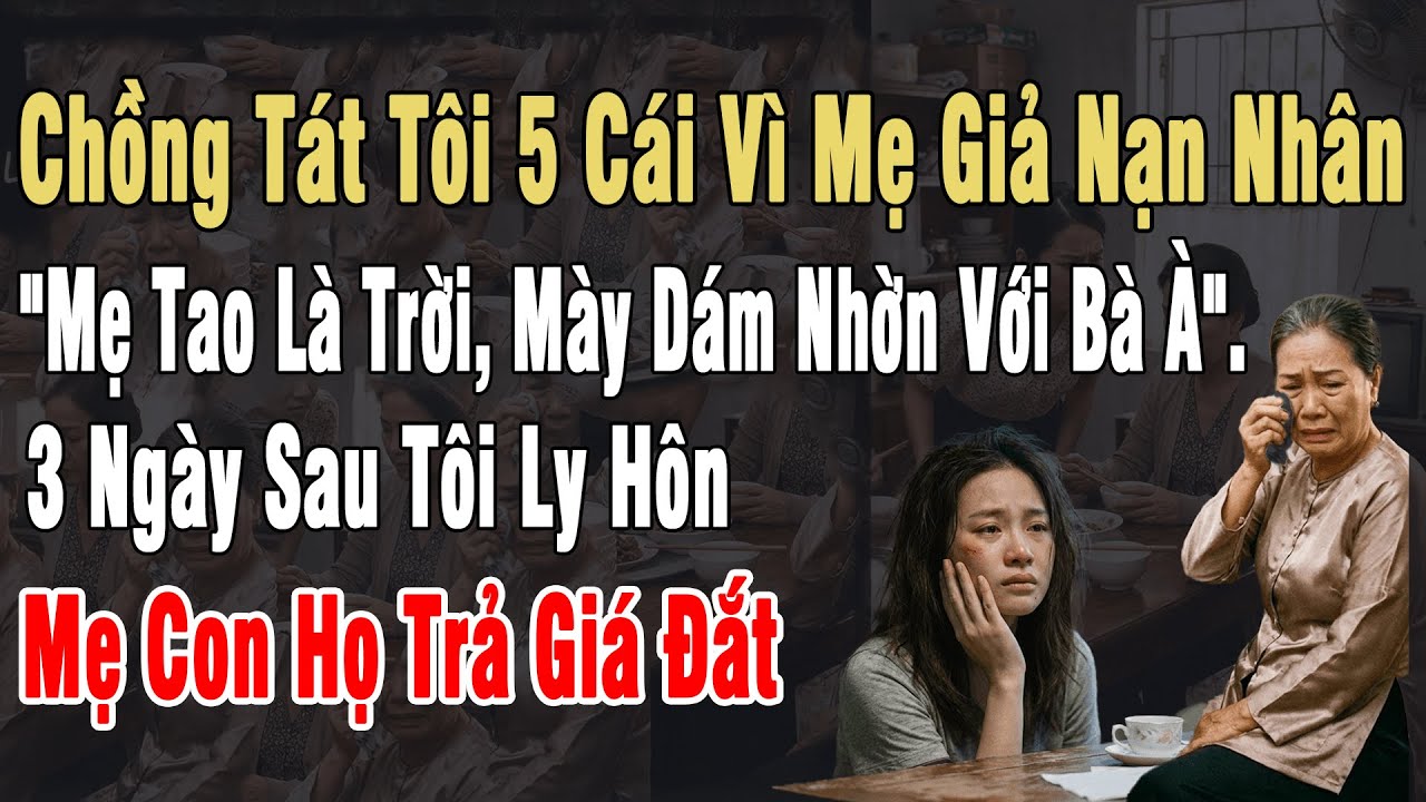 Chồng Tát Tôi 5 Cái Vì Mẹ Giả Nạn Nhân: 