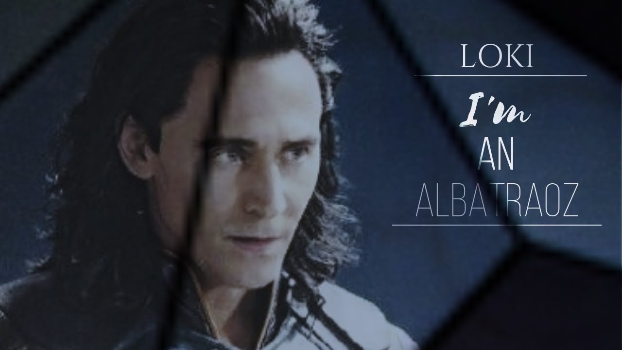 Loki | I'm An Albatraoz
