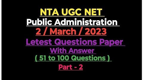 NTA UGC NET PAPER 2 PUBLIC ADMINISTRATION/Letest Ques.Paper/ 2-March-2023/PART-2/51to100Ques/#ugcnet