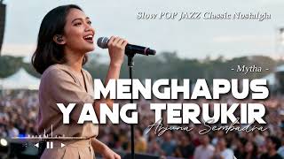 Menghapus Yang Terukir – Mytha | Slow Pop Jazz Classic Nostalgia (Cover Arjuna Sembadra)