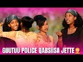 GUUTUU POLISIIN QABSIISA JETTEE HARMEEN BEBY GUUTUU POLISIIN QABSIISA JETTEE HARMEEN BEBY