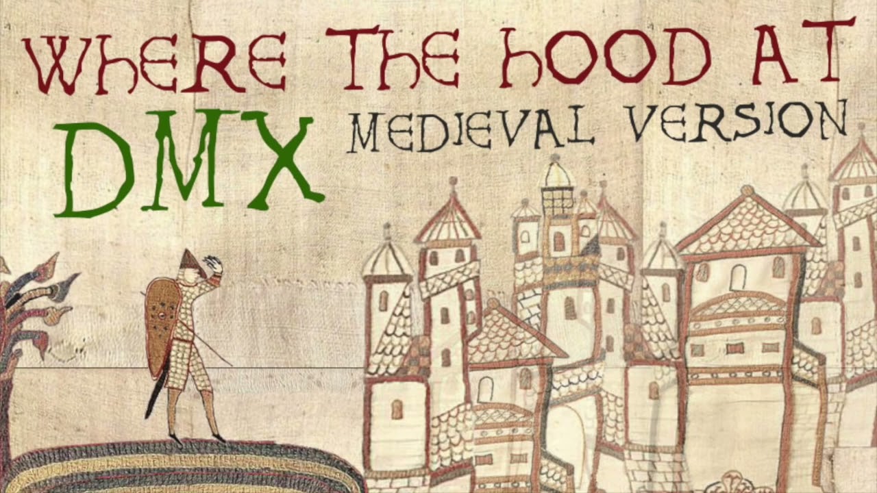 WHERE THE HOOD AT  DMX  Medieval
