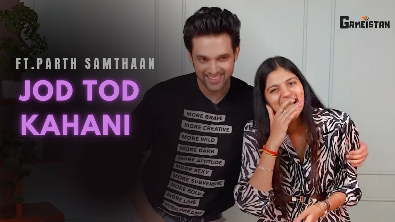Jod Tod Kahani Ft. Parth Samthaan