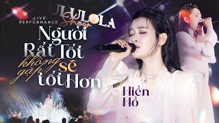 Người Rất Tốt Không Gặp Sẽ Tốt Hơn - Hiền Hồ Live At 