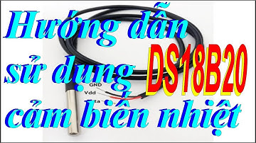 Hướng dẫn sử dụng cảm biến nhiệt độ DS18B20 - Học Cơ Điện Tử