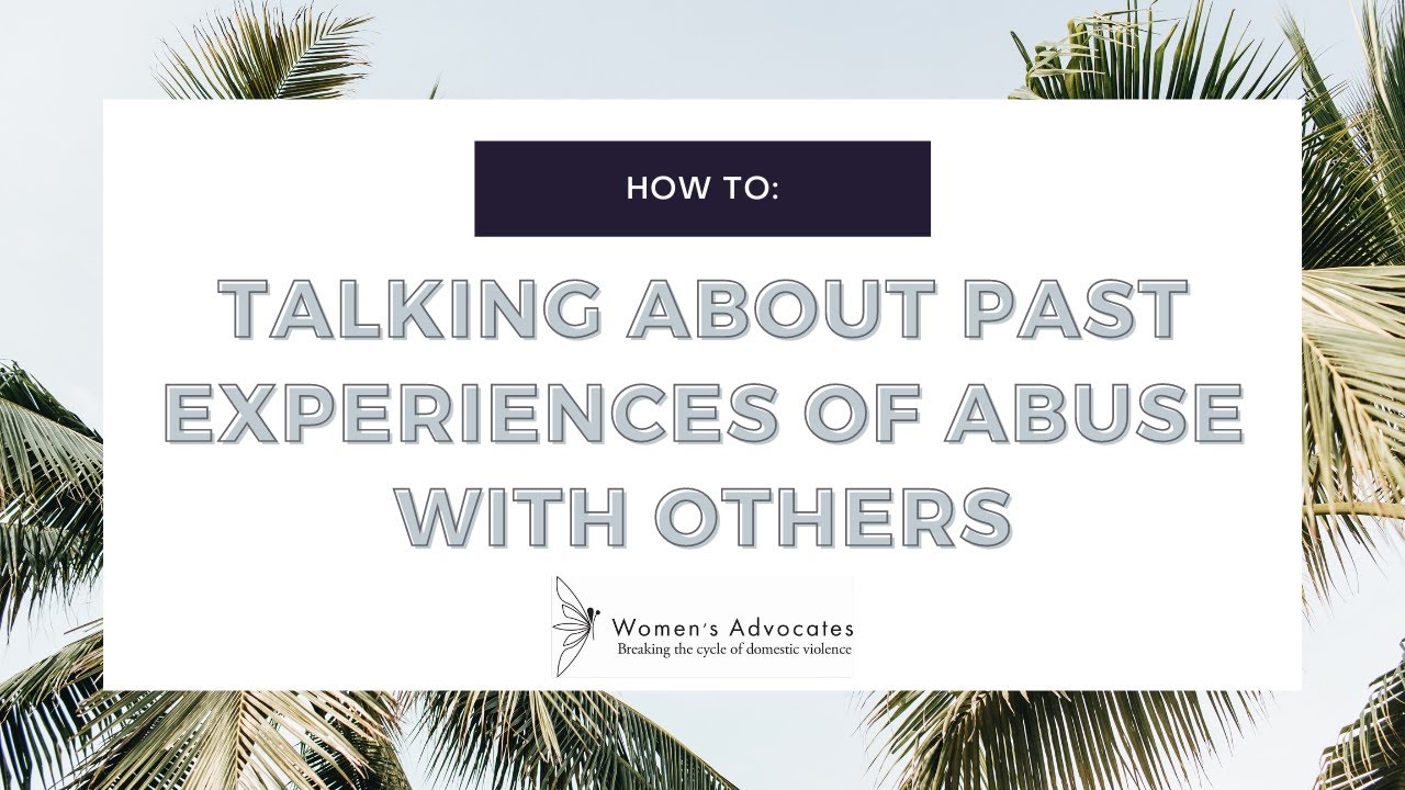 How To: Talking About Past Experiences of Abuse with Others [slides + speaker visible]