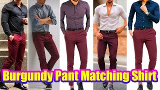 Maroon Pant Matching Shirt Ideas #maroon || Best Color Combination Ideas For Men || by Look Stylish