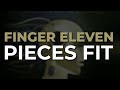 Finger Eleven - Pieces Fit (Official Audio)