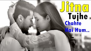 Jitna Tujhe Chahte Hai Hum (Lyrics) - Raj Barman | Jasmin Bhasin & Paras A | Nilesh A, Kumaar