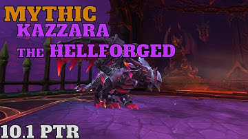 Mythic Raid Testing Kazzara, The Hellforged 10.1 PTR.