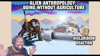 Alien Anthropology: Doing without Agriculture | Biblaridion Reaction