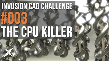 Invusion CAD Challenge #003 - THE CPU KILLER