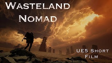 Wasteland Nomad. Unreal engine Short film.
