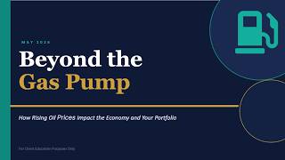 Beyond the Gas Pump: How Rising Oil Prices Impact the Economy - May 2026