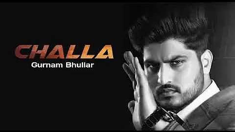 Challa Official Song Gurnam Bhullar  New Latest Punjabi Song 2020  Gurnam Bhullar360p