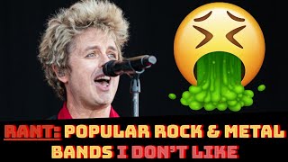 RANT: 10 POPULAR Rock & Metal BANDS I DON'T LIKE (TRIGGER WARNING)