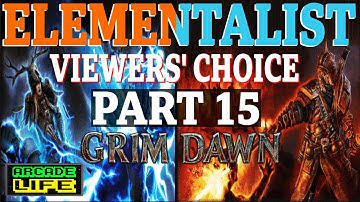 Grim Dawn - Elementalist levelling series - Beginner Friendly - Part Fifteen - 2022 - v1.1.9.6