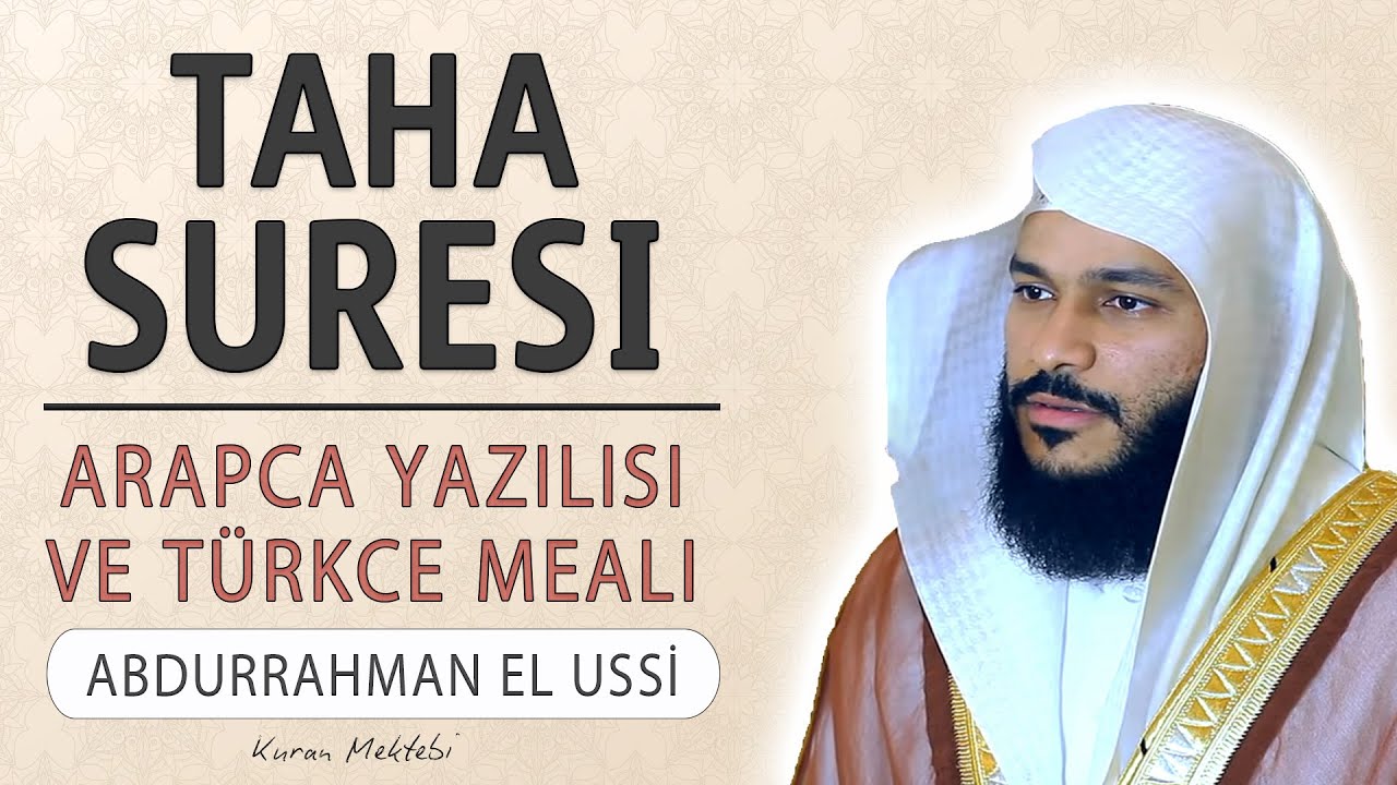 Taha suresi anlamı dinle Abdurrahman el Ussi (Taha suresi arapça yazılışı okunuşu ve meali)