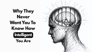 The Psychology Behind Why They Never Want You To Know How Intelligent You Are