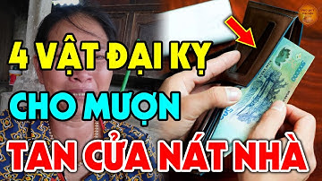 4 Vật Đại Kỵ Dù Thân Đến Mấy Cũng Cấm Cho Mượn Kẻo MẤT HẾT TÀI LỘC, Tiền Bạc Đội Nón Ra Đi