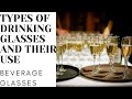 Types of beverage  glasses and their use