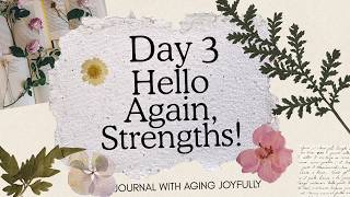 Journaling with Aging Joyfully Day 3:  Hello Again, Strengths!